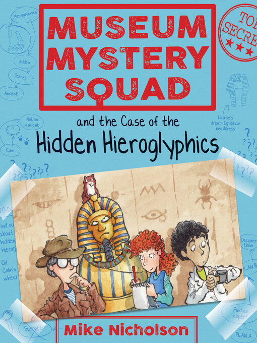 Title details for Museum Mystery Squad and the Case of the Hidden Hieroglyphics by Mike Nicholson - Available